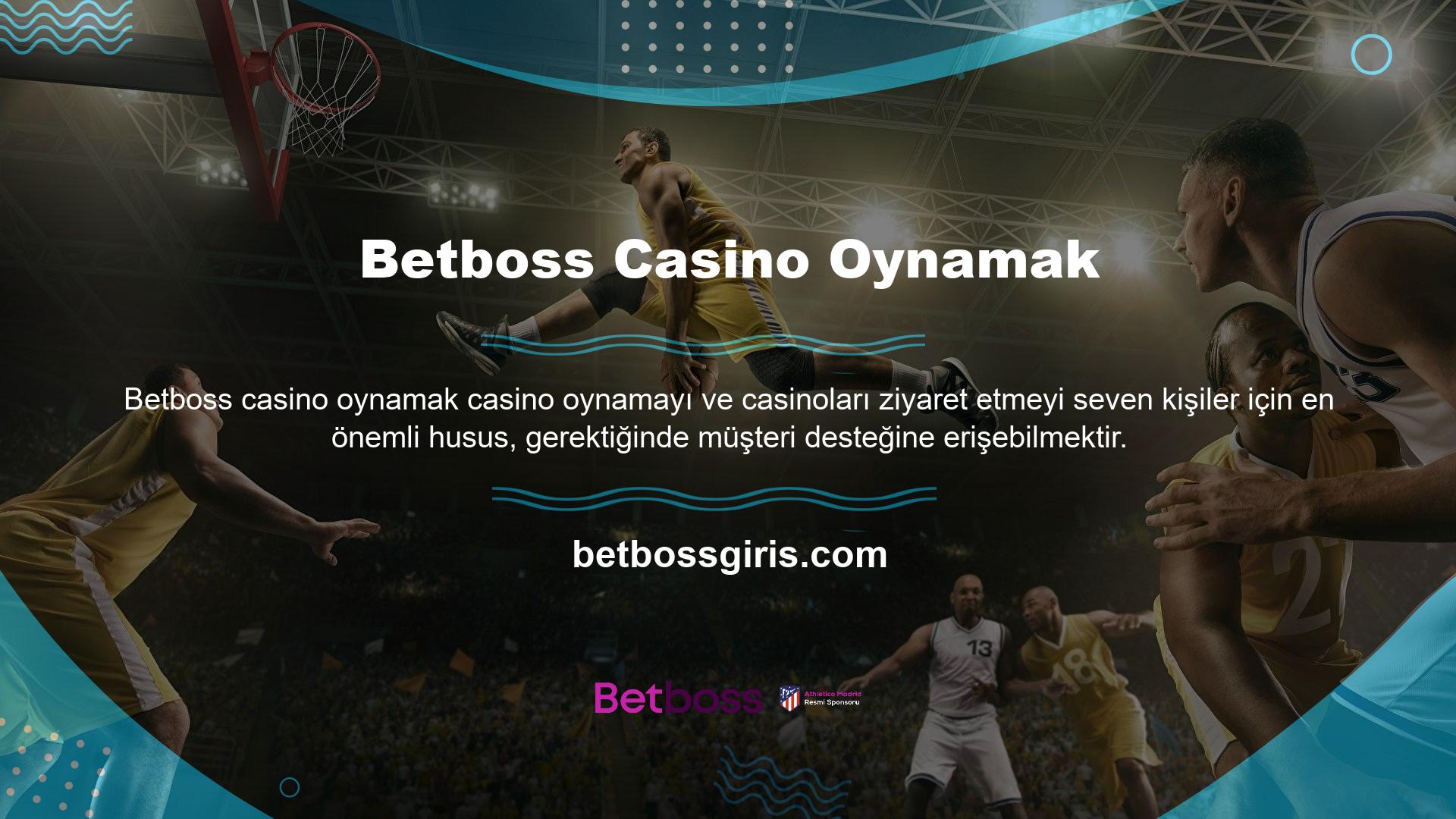 Betboss bu durumun bilincindedir ve 7/24 canlı desteği geliştirmek için bir ekip hizmeti kurmuştur